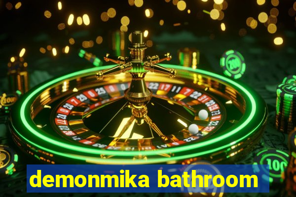 demonmika bathroom